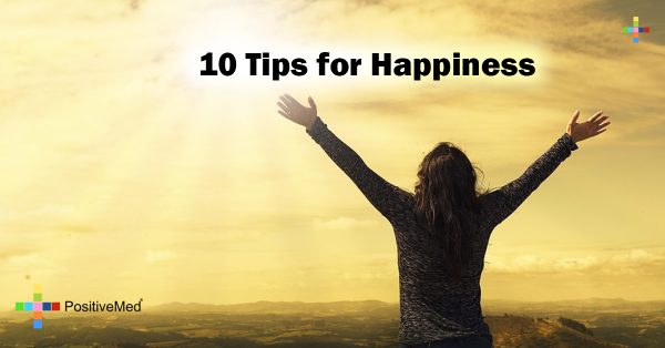 10 Tips for Happiness - PositiveMed