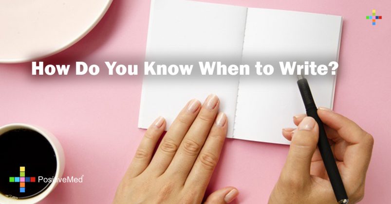 How Do You Know When to Write? - PositiveMed