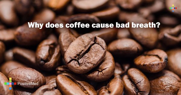 why-does-coffee-cause-bad-breath-positivemed