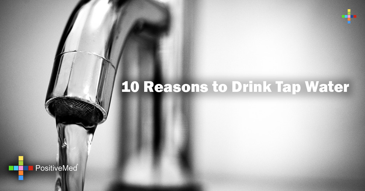 10 Reasons to Drink Tap Water PositiveMed