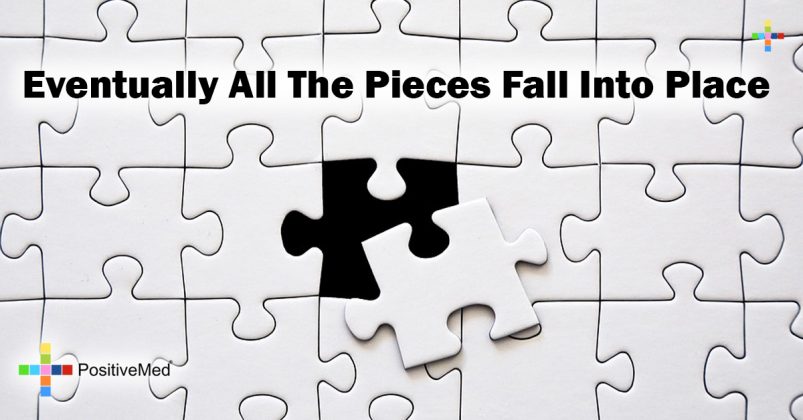 Eventually All The Pieces Fall Into Place - Positivemed