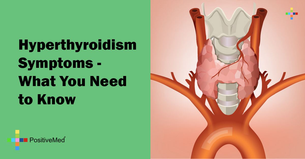 Hyperthyroidism Symptoms What You Need To Know Positivemed