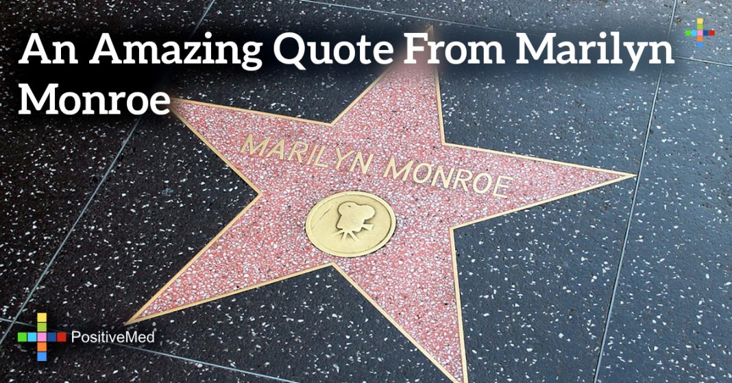 An amazing quote from Marilyn Monroe - PositiveMed