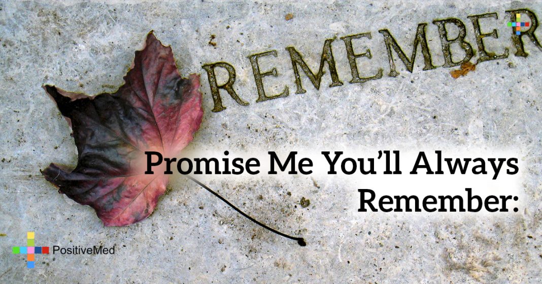 Promise me you'll always remember: - PositiveMed