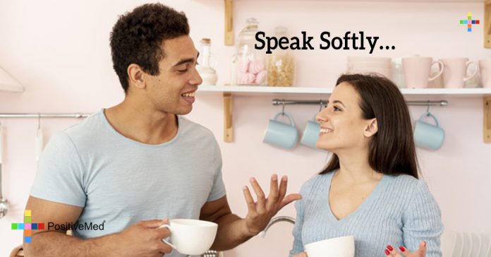 Why You Should Speak Softly